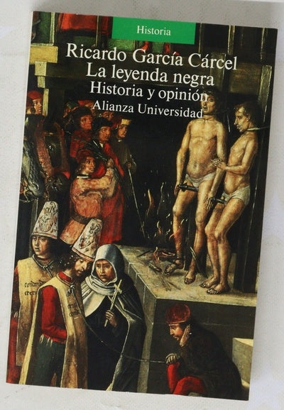 La leyenda negra historia y opinión