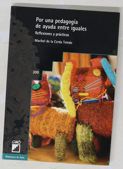 Por una pedagogía de ayuda entre iguales : reflexiones y prácticas