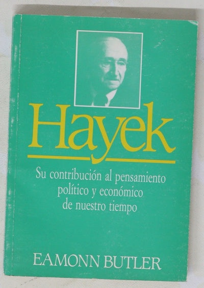 Hayek su contribución al pensamiento político y económico de nuestro tiempo