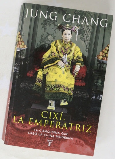 Cixí, la emperatriz : la concubina que creó la China moderna