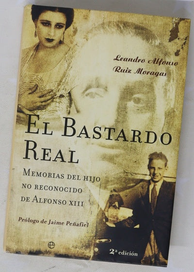 El bastardo real memorias del hijo no reconocido de Alfonso XIII