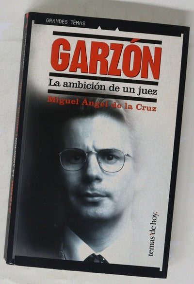 Garzón la ambición de un juez