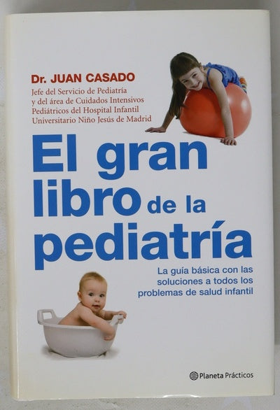 El gran libro de la pediatría la guía básica con las soluciones a todos los problemas de salud infantil