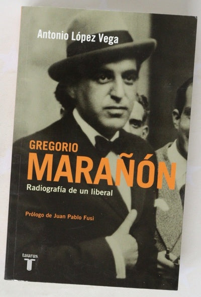Gregorio Marañón : radiografía de un liberal