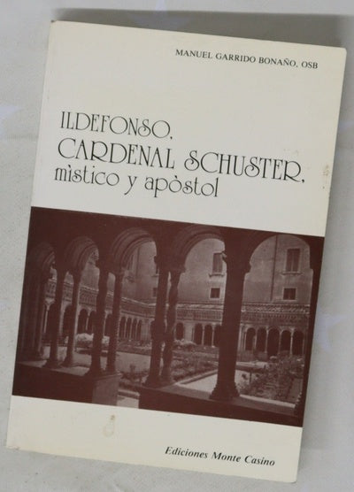 Ildefonso, cardenal Schuster, místico y apóstol
