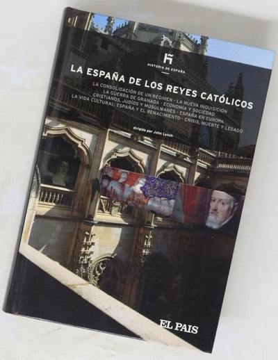 La España de los Reyes Católicos la consolidación de un régimen, la nueva Inquisición, la guerra de Granada ...