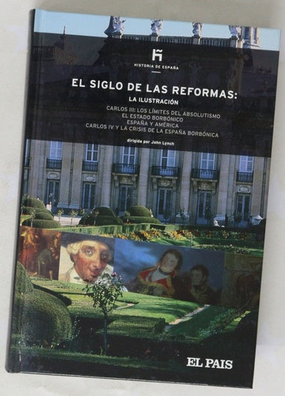 El siglo de las reformas la Ilustración : Carlos III, los límites del Absolutismo, el estado Borbónico ...