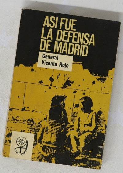 Asi fué la defensa de Madrid [aportación a la historia de la guerra de España, 1936-39]