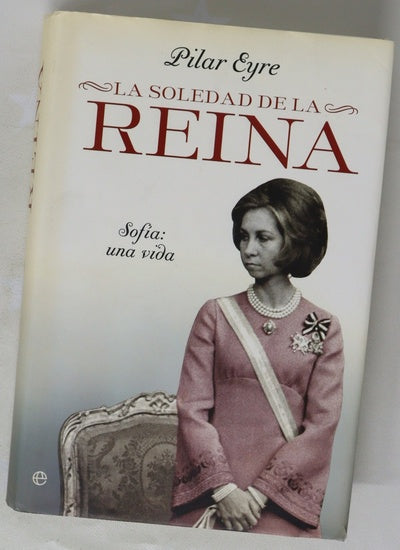 La soledad de la reina : Sofía : una vida