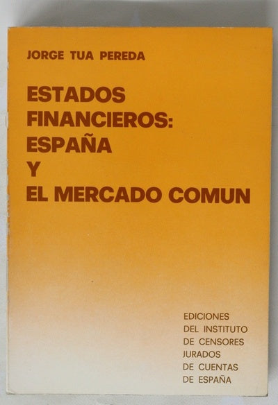 Estados financieros España y el Mercado Común : revisión crítica del Plan General de Contabilidad y de nuestro ordenamiento jurídico en relación con las directrices contables de la C. E. E...