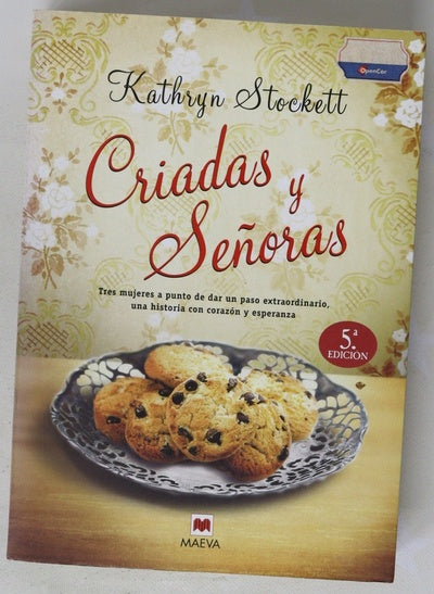 Criadas y Señoras : tres mujeres a punto de dar un paso extraordinario, una historia con corazón y esperanza