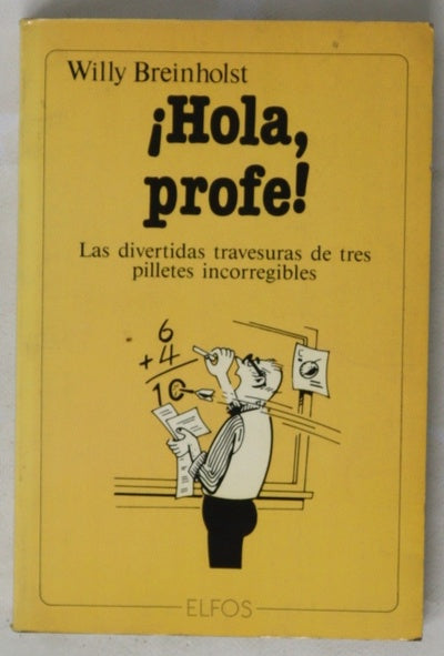 ¡Hola, profe! las divertidas travesuras de tres pilletes incorregibles