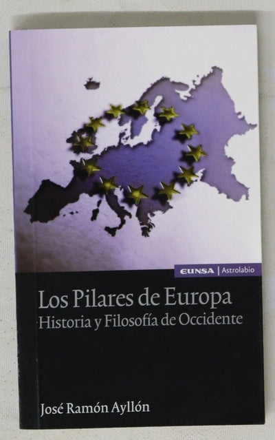 Los pilares de Europa : historia y filosofía de Occidente