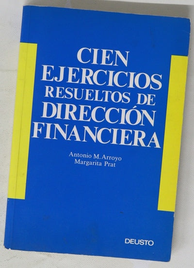 Cien ejercicios resueltos de dirección financiera