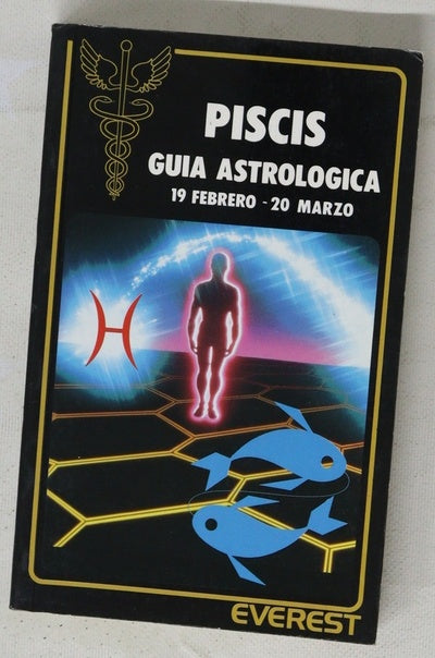 Piscis : 19 febrero-20 marzo : guía astrológica