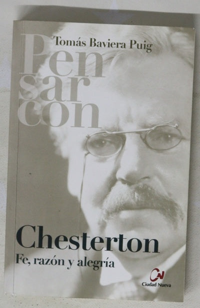 Pensar con Chesterton : fe, razón y alegría
