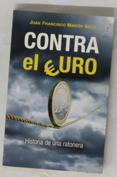 Contra el Euro : historia de una ratonera