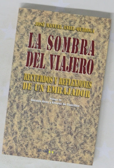 La sombra del viajero recuerdos y reflexiones de un embajador