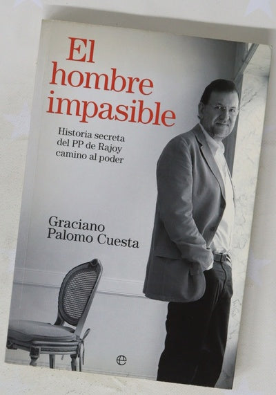 El hombre impasible historia secreta del PP de Rajoy camino al poder