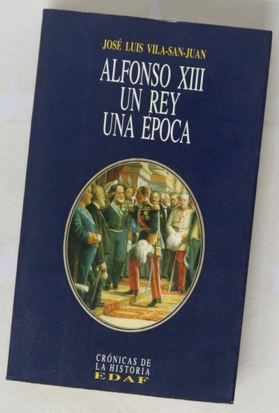 Alfonso XIII: un rey, una época