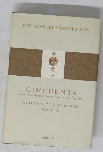 Cincuenta años de cultura e investigación en España la Fundación Juan March (1955-2005)