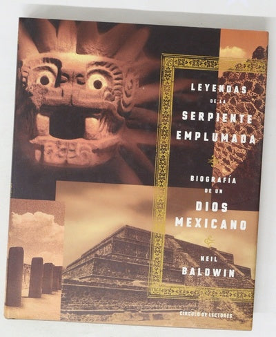 Leyendas de la serpiente emplumada : biografía de un dios mexicano