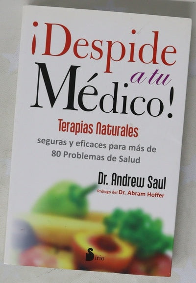 ¡Despide a tu médico! : terapias naturales