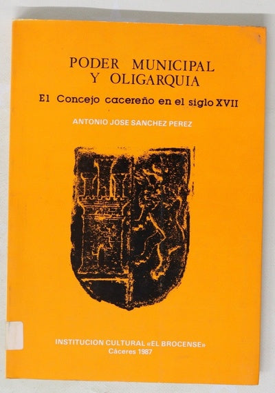 Poder municipal y oligarquía el concejo cacereño en el siglo XVII