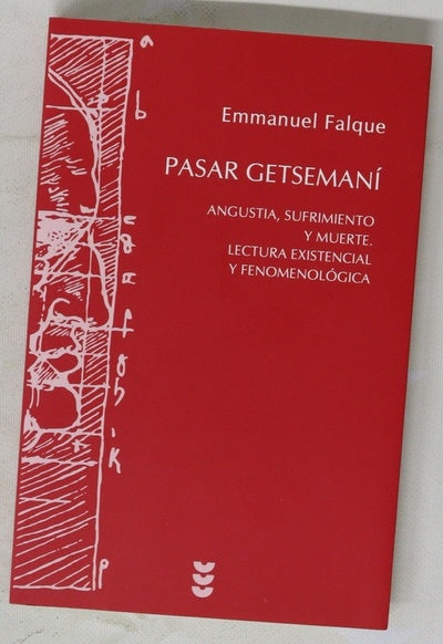 Pasar Getsemaní : angustia, sufrimiento y muerte : lectura existencial y fenomenológica