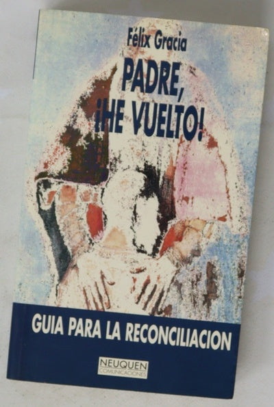Padre, ¡he vuelto! guía para la reconciliación