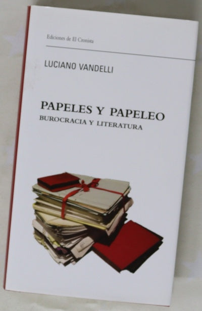 Papeles y papeleo : burocracia y literatura