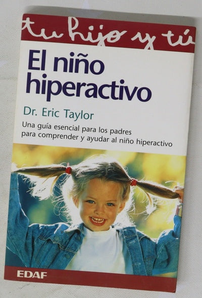 El niño hiperactivo una guía esencial para los padres para comprender y ayudar al niño hiperactivo