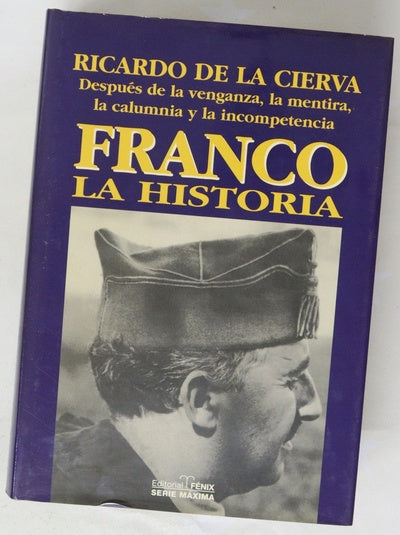 Franco historia : después de la venganza, la mentira, la calumnia y la incompetencia