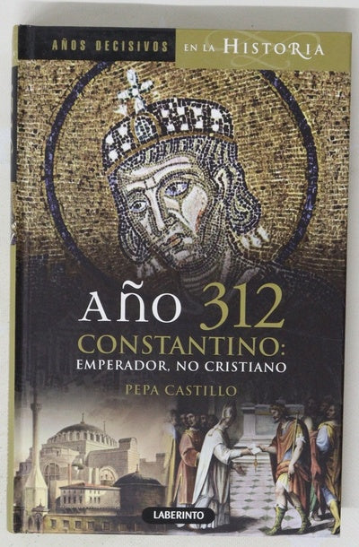 Año 312 Constantino: emperador, no cristiano