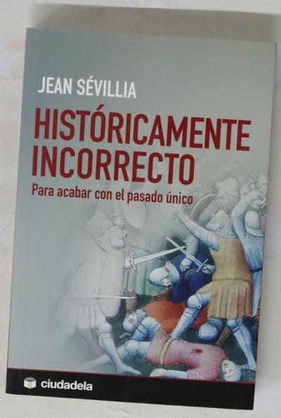 Históricamente incorrecto para acabar con el pasado único
