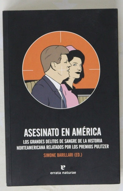 Asesinato en América los grandes delitos de sangre de la historia norteamericana relatados por los premios Pulitzer
