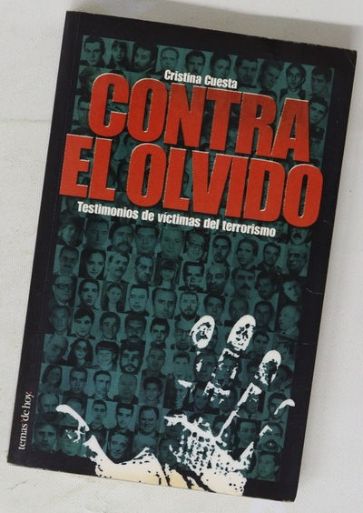Contra el olvido testimonios de víctimas del terrorismo