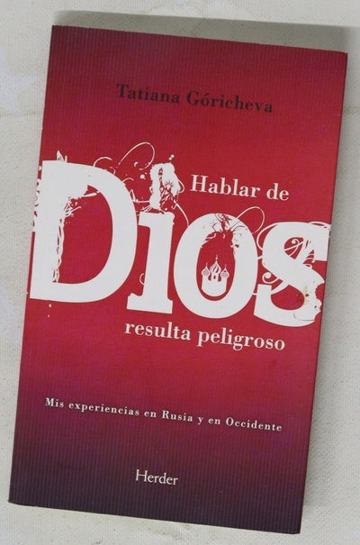Hablar de Dios resulta peligroso mis experiencias en Rusia y en Occidente