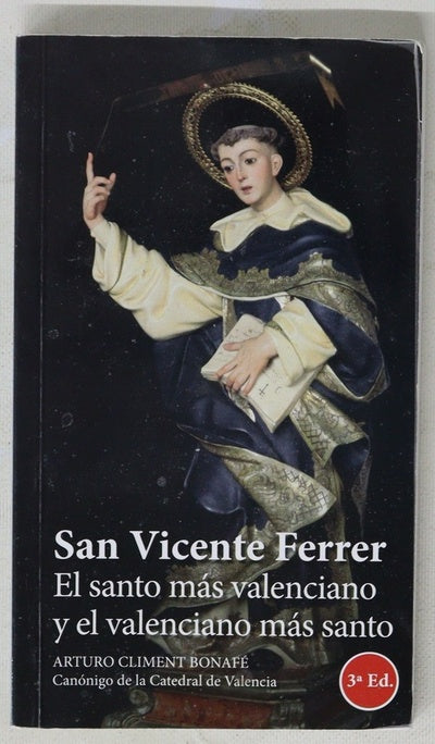 San Vicente Ferrer : el santo más valenciano y el valenciano más santo