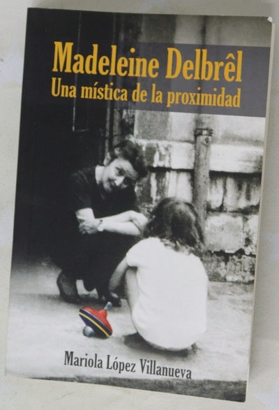 Madeleine Delbrel Una mistica de la proximidad