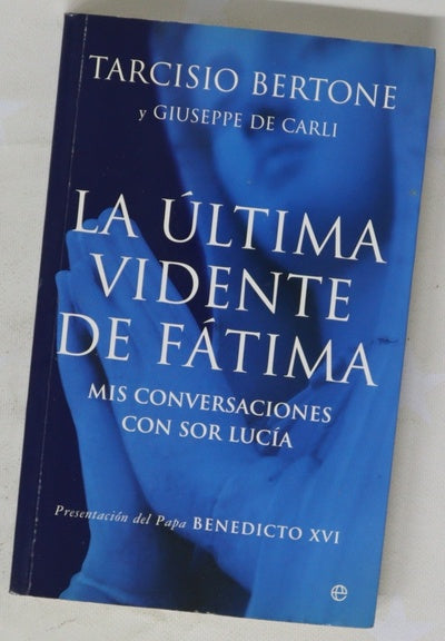 La última vidente de Fátima mis conversaciones con sor Lucía