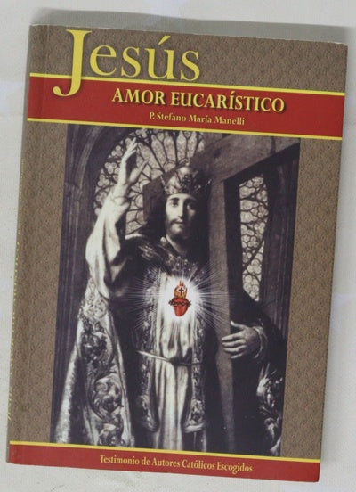 Jesús, amor eucarístico vida eucarística siguiendo los ejemplos de los santos
