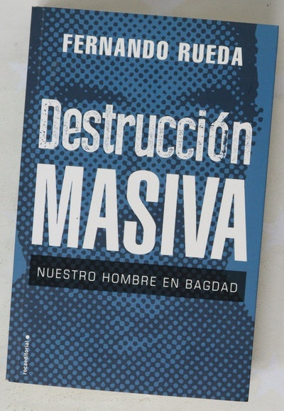 Destrucción masiva : nuestro hombre en Bagdad