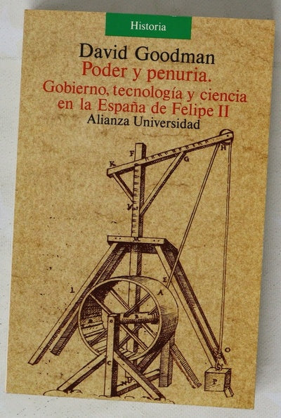 Poder y penuria Gobierno tecnología y sociedad en la España de Felipe II