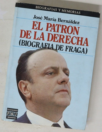 El patrón de la derecha biografía de Fraga
