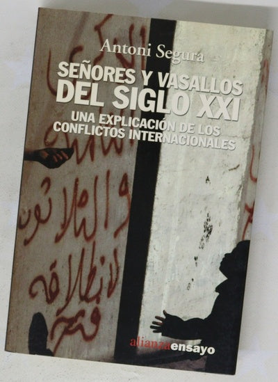 Señores y vasallos del siglo XXI una explicación de los conflictos internacionales