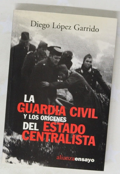 La Guardia Civil y los orígenes del Estado Centralista