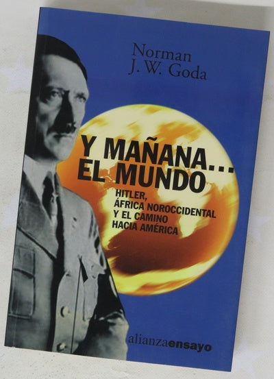 Y mañana-- el mundo : Hitler, África noroccidental y el camino hacia América