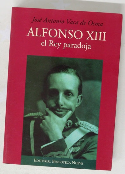 Alfonso XIII, el rey paradoja