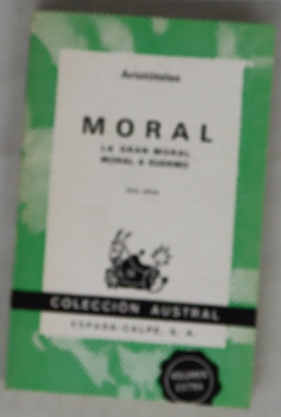 Moral La gran moral. Moral a Eudemo [por] Aristóteles ; [traducción de Patricio de Azcárate]